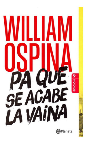 Libro Fisico Pa Que Se Acabe La Vaina         William Ospina