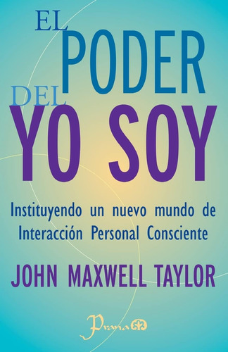 Libro: El Poder Del Yo Soy: Instituyendo Un Nuevo Mundo De