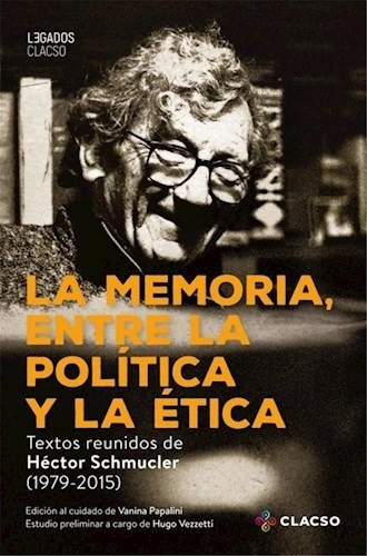 La Memoria Entre La Politica Y La Etica - Schmucler Sergio