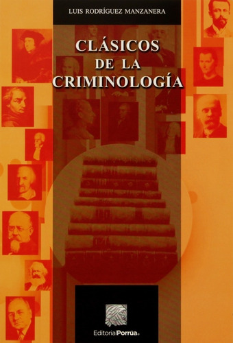 Clásicos De La Criminología Rodríguez Manzanera Edit Porrúa