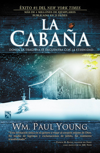 La cabaña: Donde la tragedia se encuentra con la eternidad., de Young, Wm. Paul. Serie Bestseller internacional Editorial Diana México, tapa blanda en español, 2009