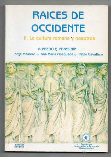 Raìces De Occidente 2 La Cultura Romana - Alfredo Fraschini