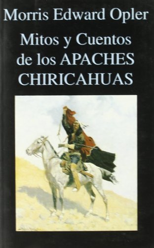Libro Mitos Y Cuentos De Los Apaches Chiricahuas De Opler Mo