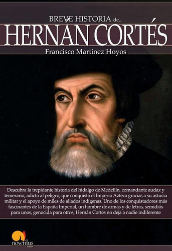 Breve Historia De Hernán Cortés - Francisco Martínez Hoyos