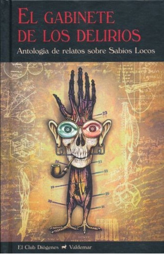El Gabinete De Los Delirios. Antología De Relatos Sobre Sabios Locos, De Vv. Aa.. Editorial Valdemar, Tapa Dura En Español, 2016