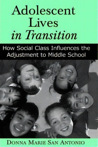 Adolescent Lives In Transition : How Social Class Influence, De Donna Marie San Antonio. Editorial State University Of New York Press En Inglés
