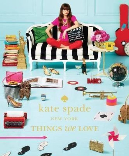 Kate Spade New York: Things We Love: Twenty Years Of Inspira