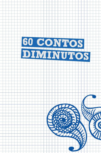 60 contos diminutos, de Pirillo, Marilia. Editorial Editora Gaivota Ltda., capa mole em português, 2012