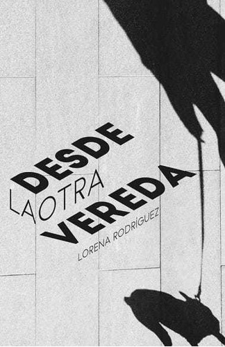 Desde La Otra Vereda / Lorena Rodriguez