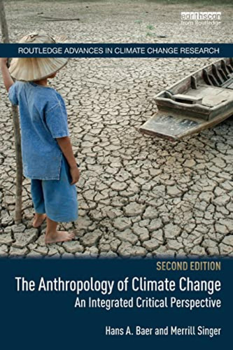 The Anthropology Of Climate Change: An Integrated Critical P