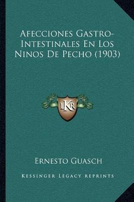 Afecciones Gastro-intestinales En Los Ninos De Pecho (190...