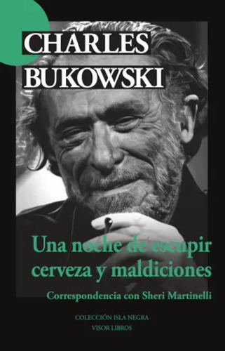 Una Noche De Escupir Cerveza Y Maldiciones - Bukowski  - *