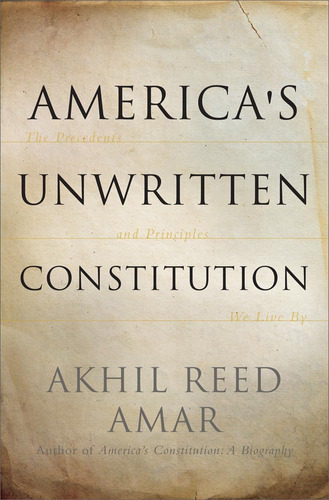 Libro: Americaøs Unwritten Constitution: The Precedents And
