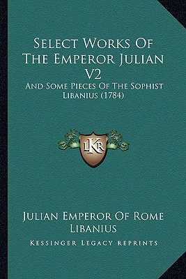 Libro Select Works Of The Emperor Julian V2: And Some Pie...