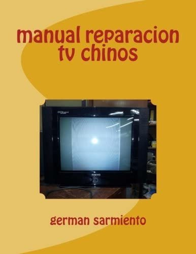 Libro: Manual Reparacion Tv Chinos (spanish Edition)