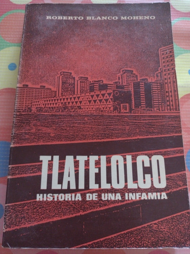 Libro Tlatelolco Historia De Una Infamia Roberto Blanco W