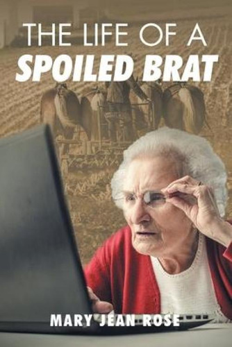 Libro The Life Of A Spoiled Brat - Mary Jean Rose
