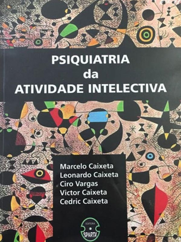 Psiquiatria De Atividade Intelectiva, De Caixeta, Marcelo. Editora Sparta, Capa Mole, Edição 1ª Edição - 2017 Em Português
