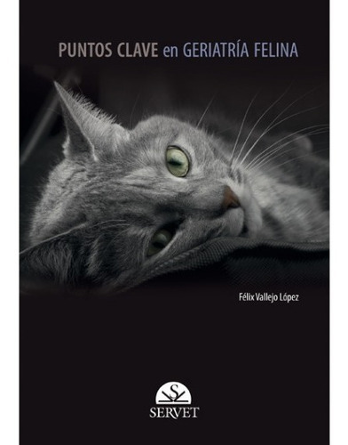 Puntos Clave En Geriatría Felina, De Vallejo López, Félix. Editorial Servet, Tapa Dura En Español, 2014