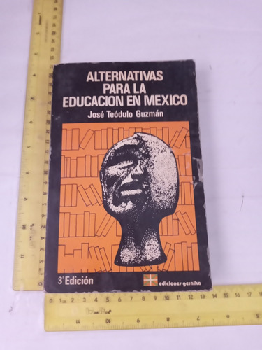 Alternativas Para La Educación En México José Teódulo