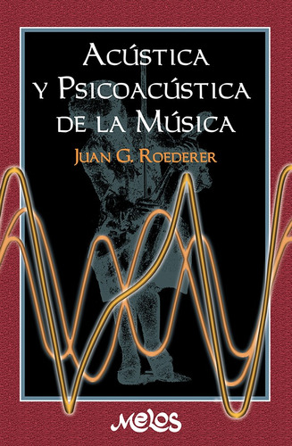Ba13715 - Acúsitca Y Psicoacústica De La Música - Juan G....
