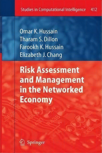 Risk Assessment And Management In The Networked Economy, De Omar K. Hussain. Editorial Springer-verlag Berlin And Heidelberg Gmbh & Co. Kg, Tapa Blanda En Inglés