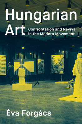 Libro Hungarian Art: Confrontation And Revival In The Mod...