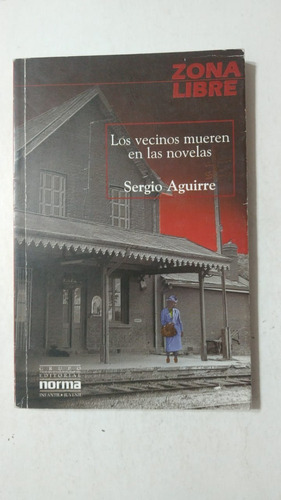 Los Vecinos Mueren En Las Novelas-sergio Aguirre-ed.norma(40