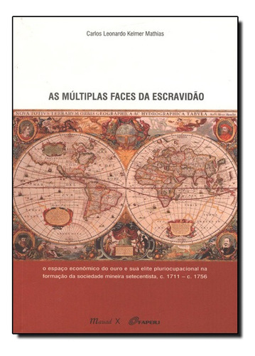 As Multiplas Faces Da Escravidao, De Carlos Leonardo Kelmer Mathias. Editora Mauad Em Português