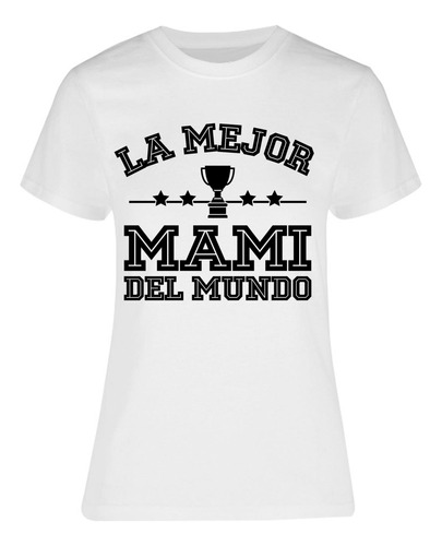 Playera Para La Mejor Mami Del Mundo - Trofeo - Regalo Mamá