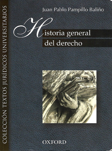 Historia General Del Derecho/ Oxford/ Juan Pablo Pampillo B