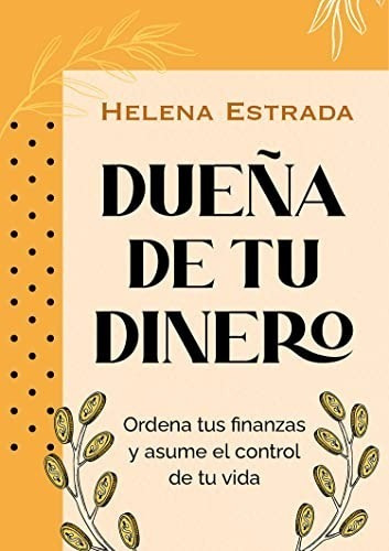 Libro - Dueña De Tu Dinero - Helena Estrada