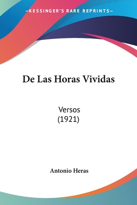 Libro De Las Horas Vividas: Versos (1921) - Heras, Antonio