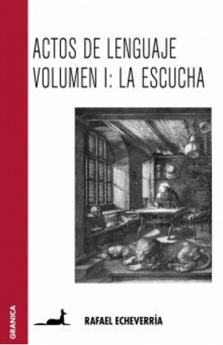 Actos del Lenguaje - Vol 1, de Rafael Echeverría. Editorial Granica en español, 2008