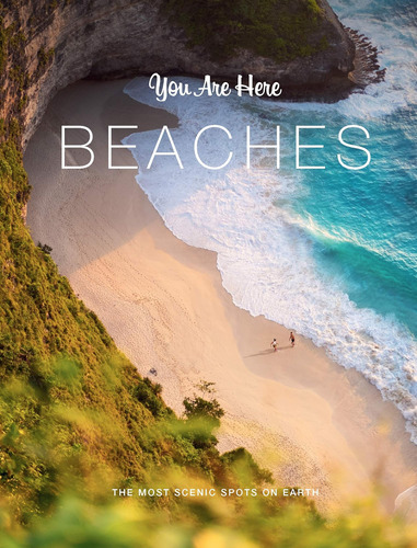 Libro: You Are Here: Beaches: The Most Scenic Spots On Earth
