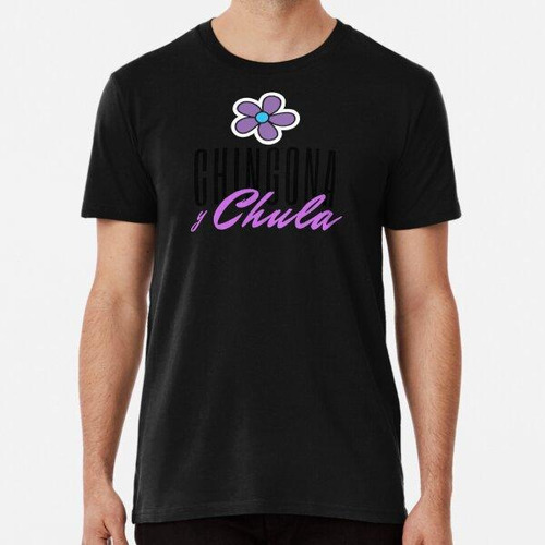 Remera Chingona Y Chula Algodon Premium