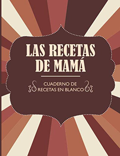 Las Recetas De Mama: Libro / Recetario Para Completar - Para