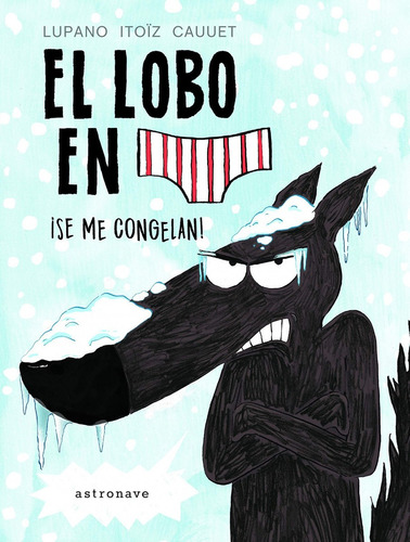 Libro El Lobo En Calzoncillos - Itoiz Cauuet, Lupano