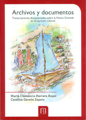 Archivos Y Documentos. Transcripciones Documentales Sobre L, De Varios Autores. Serie 9586956819, Vol. 1. Editorial U. De Los Andes, Tapa Blanda, Edición 2011 En Español, 2011