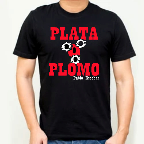 Playera Camiseta Plata O Plomo Pablo Escobar