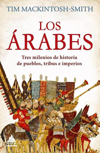 Libro: Los Árabes. Mackintosh-smith, Tim. Atico De Libros