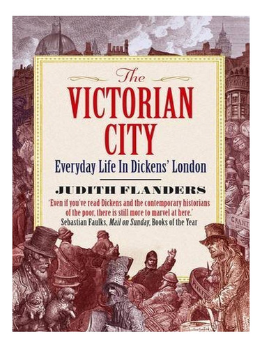 The Victorian City - Judith Flanders. Eb10