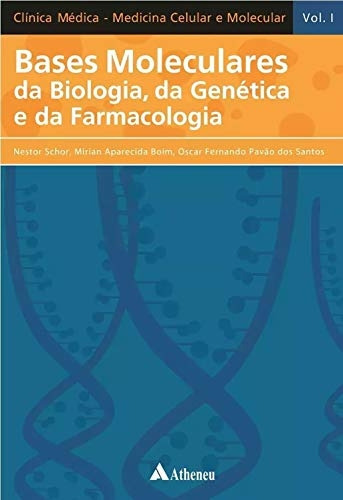 Livro Bases Moleculares Da Biologia, Da Genética E Da Farmacologia Volume 1 - Nestor Schor - Mirian Aparecida Boim - Oscar Fernando Pavão Dos Santos [2003]