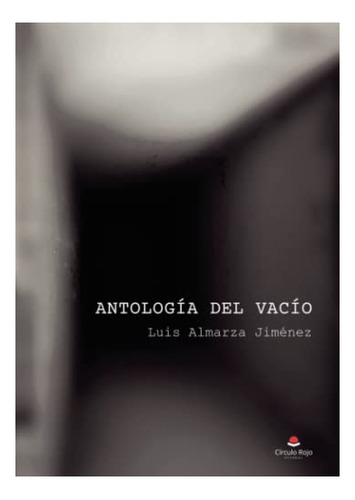 Libro Antología Del Vacío De Luis Almarza Jiménez