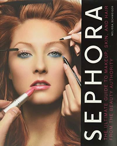 Sephora The Ultimate Guide To Makeup, Skin, And Hair From T, De Schweiger, Melissa. Editorial William Morrow, Tapa Dura En Inglés, 2008