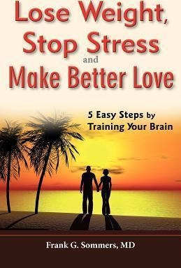 Lose Weight, Stop Stress And Make Better Love - 5 Easy St...