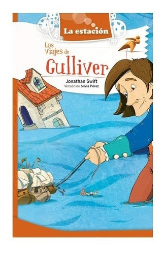 Los Viajes De Gulliver - La Estación Mandioca