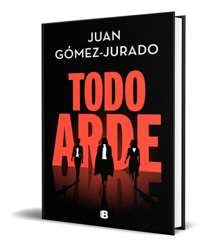 Libro Todo Arde [ Juan Gomez-jurado ] Original