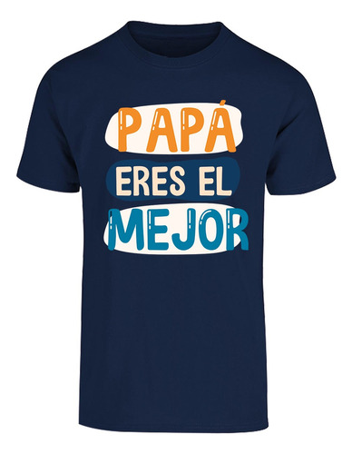 Playera De Hombre - Día Del Padre - Papá Eres El Mejor