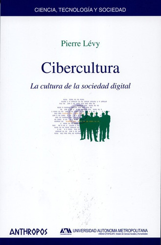 Cibercultura La Cultura De La Sociedad Digital, De Lévy, Pierre. Editorial Anthropos, Tapa Blanda, Edición 1 En Español, 2007